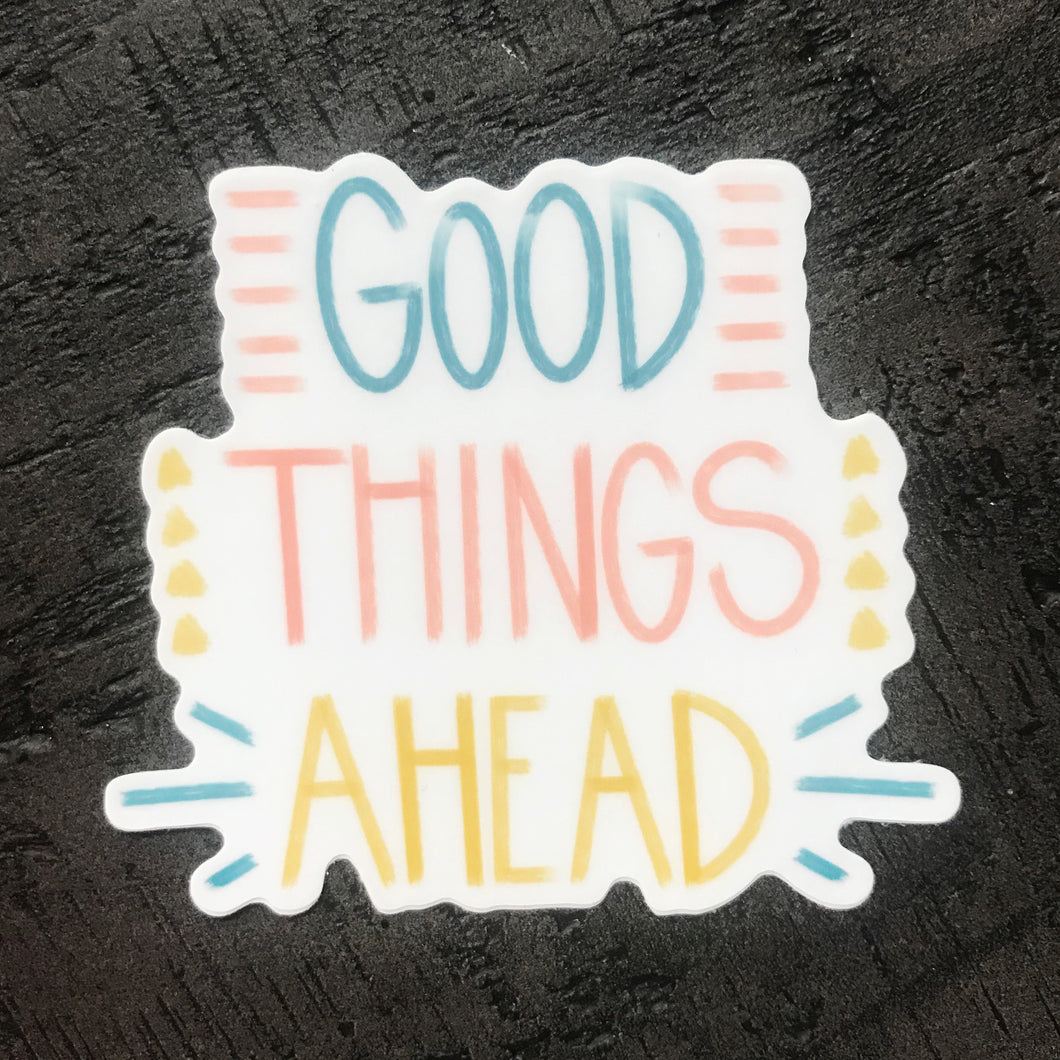 Good things ahead
